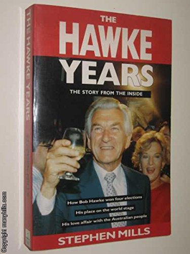 The Hawke years: The story from the inside (9780670845637) by Mills, Stephen