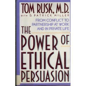 Imagen de archivo de The Power of Ethical Persuasion : From Conflict to Partnership at Work and in Private Life a la venta por Better World Books: West
