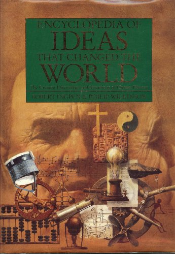 ENCYCLOPEDIA OF IDEAS THAT CHANGED THE WORLD The Greatest Discoveries and Inventions of Human His...
