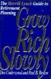 Imagen de archivo de Grow Rich Slowly : The Merrill Lynch Guide to Retirement Planning a la venta por Better World Books