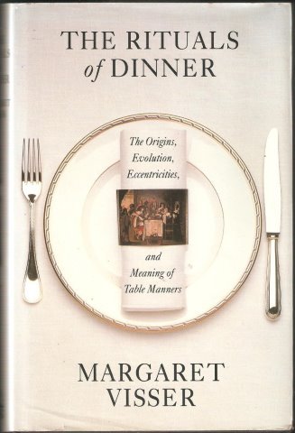 9780670847013: The Rituals of Dinner: The Origins, Evolution, Eccentricities And Meaning of Table Manners: The Origins, Evolution, Eccentricities and the Meaning of Table Manners