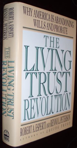 Stock image for The Living Trust Revolution, Why America is Abandoning Wills and Probate for sale by Virginia Martin, aka bookwitch