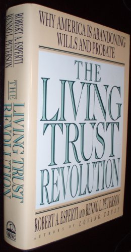 Stock image for LIVING TRUST REVOLUTION: WHY AMERICA IS ABANDONING WILLS AND PROBATE for sale by Robert Rhodes - Bookseller