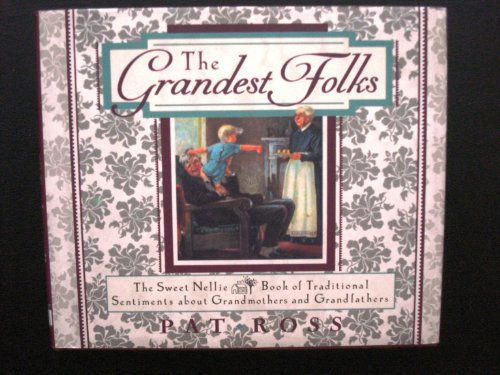 Beispielbild fr The Grandest Folks: The Sweet Nellie Book of Traditional Sentiments about Grandmothers and Grandfathers zum Verkauf von AwesomeBooks