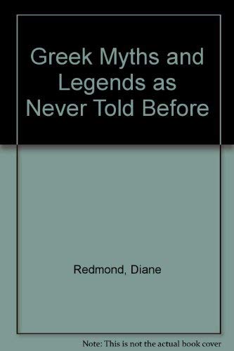 Stock image for Greek Myths and Legends As Never Told Before for sale by Better World Books