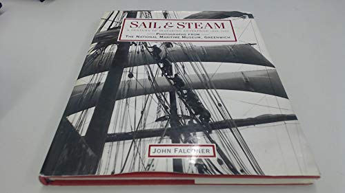 Beispielbild fr Sail & Steam : A Century of Seafaring Enterprise, 1840-1935 : Photographs from the National Maritime Museum, Greenwich zum Verkauf von Wykeham Books