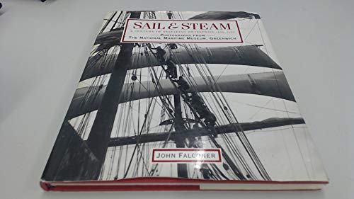 Stock image for Sail And Steam: A Century of Seafaring Enterprise 1840-1935, Photographs from the National Maritime Museum, Greenwich for sale by Aynam Book Disposals (ABD)