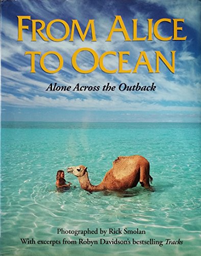 Imagen de archivo de From Alice to Ocean Alone Across the Outback a la venta por SecondSale