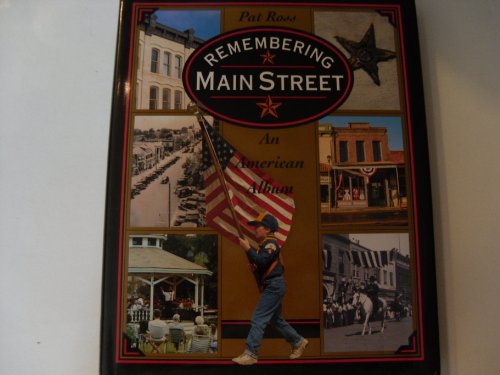 Imagen de archivo de REMEMBERING MAIN STREET an american Album a la venta por Gian Luigi Fine Books