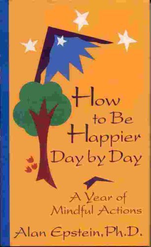 How to be Happier Day by Day: A Year of Mindful Actions