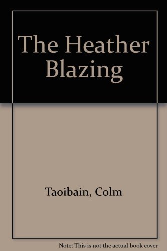 The Heather Blazing - TOIBIN, Colm