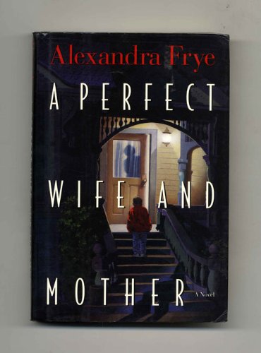Imagen de archivo de A Perfect Wife and Mother: A Novel a la venta por SecondSale