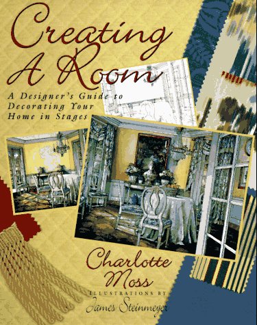 Stock image for Creating a Room: A Designer's Guide to Decorating Your Home in Stages for sale by ZBK Books