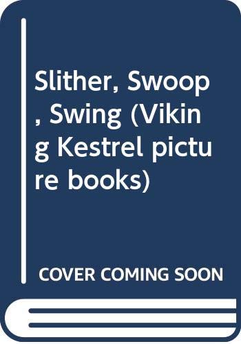 Stock image for Slither, Swoop, Swing for sale by The Book Garden