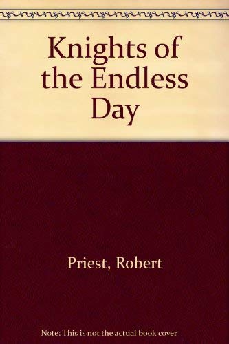 Beispielbild fr Knights of the Endless Day zum Verkauf von Lowry's Books