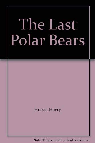 Stock image for The Last Polar Bears for sale by AwesomeBooks