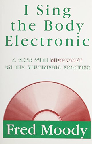 Imagen de archivo de I Sing the Body Electronic : A Year With Microsoft on the Multimedia Frontier a la venta por BookHolders