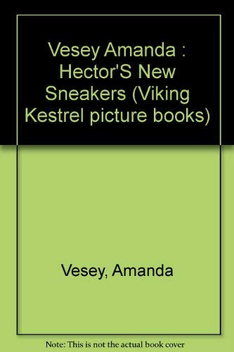 9780670848829: Hector's New Sneakers (Viking Kestrel picture books)