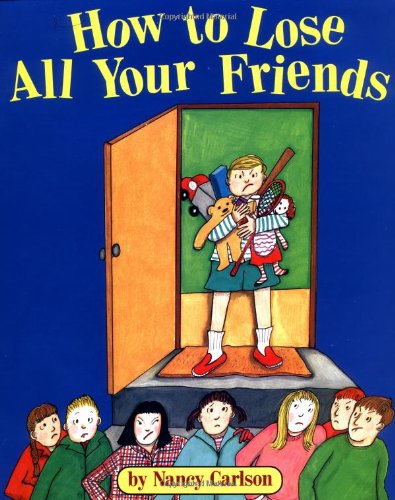 How to Lose All Your Friends (9780670849062) by Carlson, Nancy