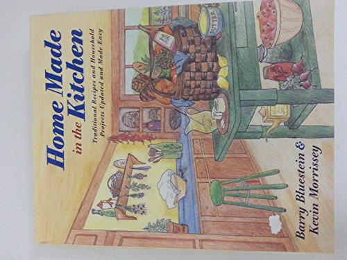 Imagen de archivo de Home Made in the Kitchen: Traditional Recipes and Household Projects. a la venta por Your Online Bookstore