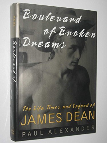 Stock image for BOULEVARD OF BROKEN DREAMS, The Life, Times, and Legend of JAMES DEAN, for sale by Book Orphanage