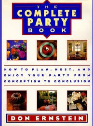 Complete Party Book: How to Plan, Host, and Enjoy Your Party from Conception to Conclusion