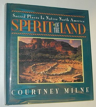 Imagen de archivo de Spirit of the land: Sacred places in Native North America a la venta por Books of the Smoky Mountains