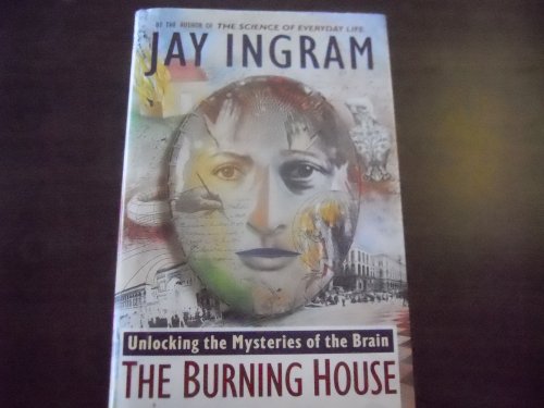 The Burning House : Unlocking the Mysteries of the Brain