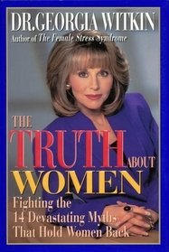 Beispielbild fr The Truth about Women : Fighting the Fourteen Outrageous Myths That Hold Women Back zum Verkauf von Better World Books