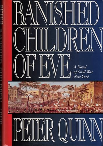 Stock image for Banished Children of Eve: A Novel of Civil War New York for sale by rarefirsts