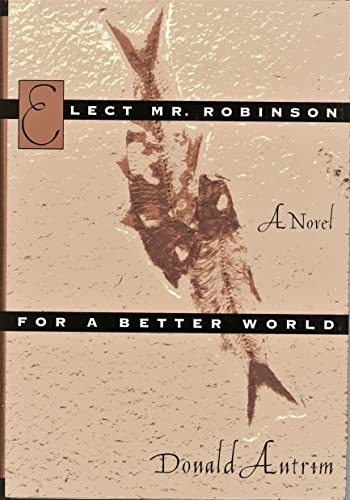 Imagen de archivo de Elect Mr. Robinson for a Better World: A Novel a la venta por ThriftBooks-Atlanta