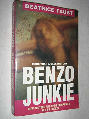 Stock image for Benzo Junkie : More Than a Case History - How Doctors and Drug Companies get us Hooked for sale by Q's Books Hamilton