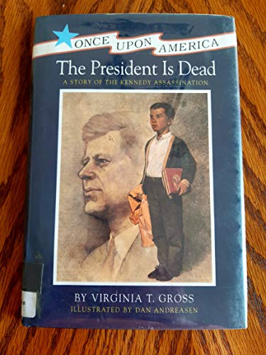 Stock image for The President is Dead: A Story of the Kennedy Assassination (Once Upon America) for sale by Gulf Coast Books