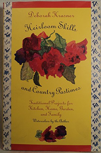 Beispielbild fr Heirloom Skills and Country Pastimes: Traditional Projects for Kitchen, Home, Garden, and Family zum Verkauf von Wonder Book