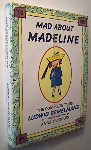 Imagen de archivo de Mad About Madeline: The Complete Tales:Madeline; Madeline's Rescue; Madeline And the Bad Hat; Madeline in London; Madeline's Christmas; Madeline And the Gypsies; the Isle of God (Madeline's Origin) a la venta por WorldofBooks