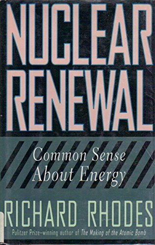 Beispielbild fr Nuclear Renewal : Common Sense about Energy zum Verkauf von Better World Books