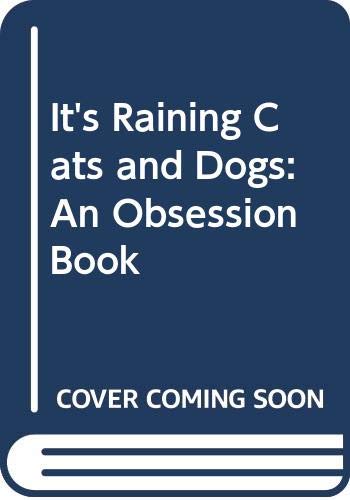 Stock image for It's Raining Cats and Dogs: An Obsession Book for sale by Saucony Book Shop