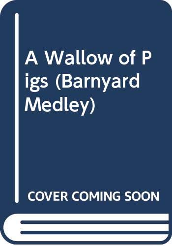 Stock image for A Wallow of Pigs (Barnyard Medley) for sale by Bayside Books