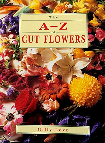 Stock image for The A-Z of Cut Flowers : Fresh and Dried for sale by Better World Books: West