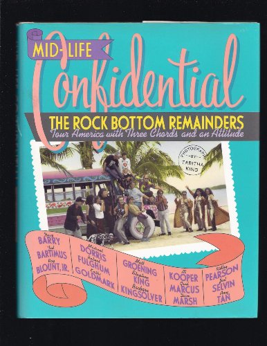 Mid-life Confidential: The Rock Bottom Remainders Tour America with Three Chords and an Attitude (9780670852345) by Stephen King; Amy Tan; Roy Blount; Ridley Pearson; Dave Barry; Barbara Kingsolver; Al Kooper; Robert Fulghum; Kathi Goldmark