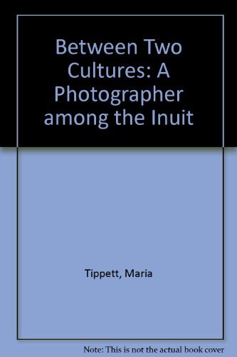 Stock image for Between Two Cultures - A Photographer Among the Inuit for sale by Discover Books