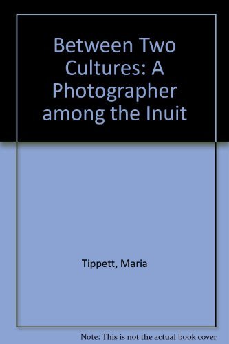 Stock image for Between Two Cultures - A Photographer Among the Inuit for sale by Wonder Book