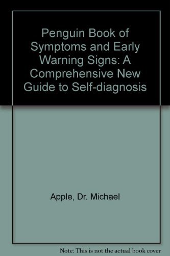 The Penguin book of symptoms and early warning signs: A comprehensive new guide to self-diagnosis (9780670853144) by Michael Apple; Jason Payne-James