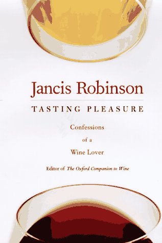 Stock image for Tasting Pleasure: Confessions of a Wine Lover for sale by Wonder Book