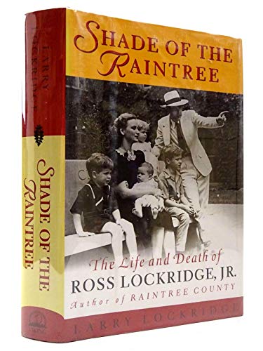 Stock image for Shade of the Raintree : The Life and Death of Ross Lockridge, Jr. for sale by Better World Books