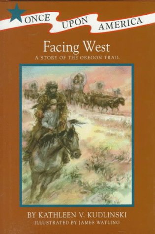 Beispielbild fr Facing West: A Story of the Oregon Trail (Once Upon America) zum Verkauf von BookHolders