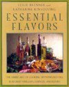 Beispielbild fr Essential Flavors: The Simple Art of Cooking With Infused Oils, Flavored Vinegars, Essences, and Elixirs zum Verkauf von Wonder Book