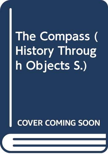 9780670855308: THE COMPASS (HISTORY THROUGH OBJECTS S.)