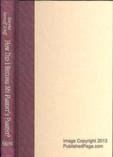 Beispielbild fr How Did I Become My Parent's Parent? : When your Aging Relative Needs your Help HT Act What Say When Intervene While Ke zum Verkauf von Better World Books: West