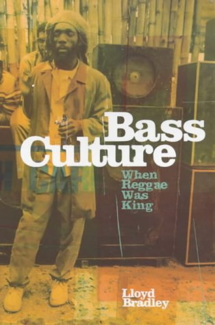 Bass Culture: When Reggae Was King by Bradley, Lloyd: New Soft ...